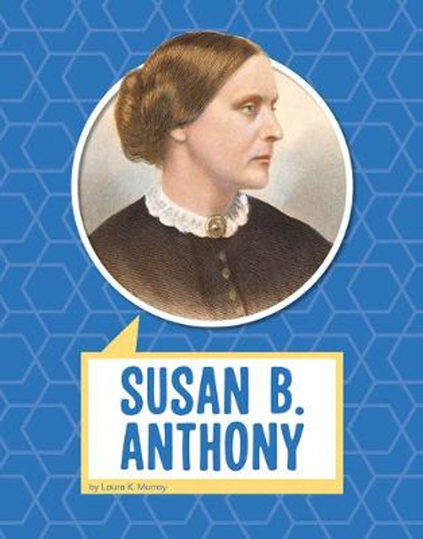 Susan B. Anthony by Laura K Murray