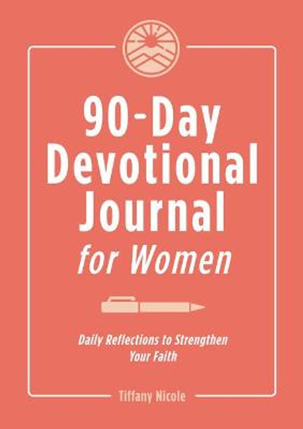 90-Day Devotional Journal for Women: Daily Reflections to Strengthen Your Faith by Tiffany Nicole