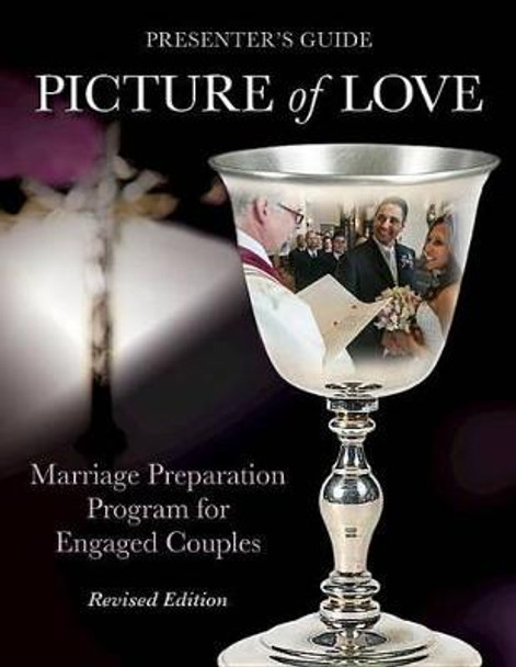 Picture of Love - Engaged Presenter's Guide Revised Edition: Marriage Preparation Program for Engaged Couples by Vienna