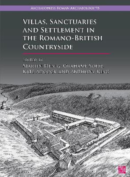 Villas, Sanctuaries and Settlement in the Romano-British Countryside: New Perspectives and Controversies by Martin Henig