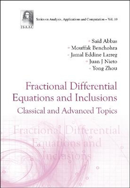 Fractional Differential Equations And Inclusions: Classical And Advanced Topics by Said Abbas