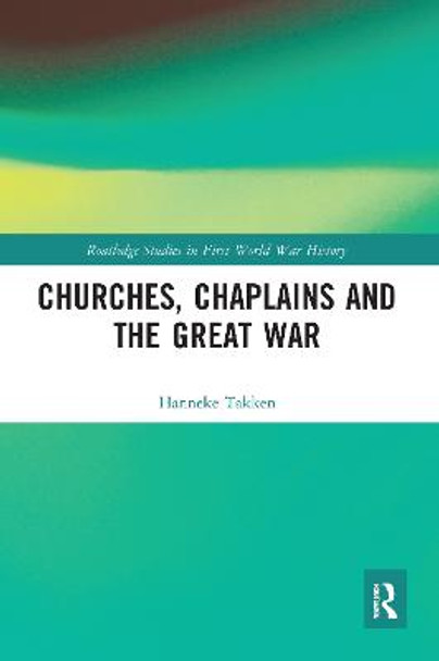 Churches, Chaplains and the Great War by Hanneke Takken