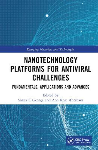 Nanotechnology Platforms for Antiviral Challenges: Fundamentals, Applications and Advances by Soney C George