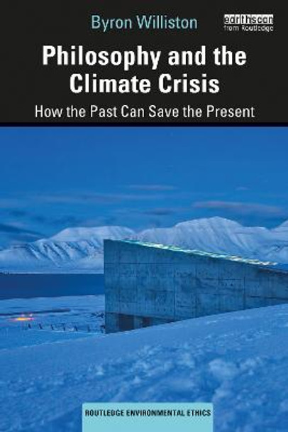 Philosophy and the Climate Crisis: How the Past Can Save the Present by Byron Williston