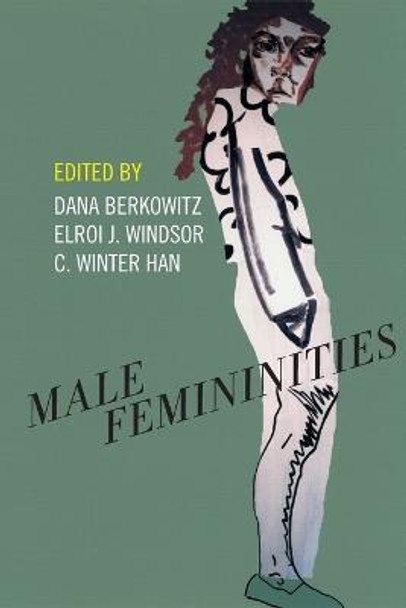 Male Femininities by Dana Berkowitz