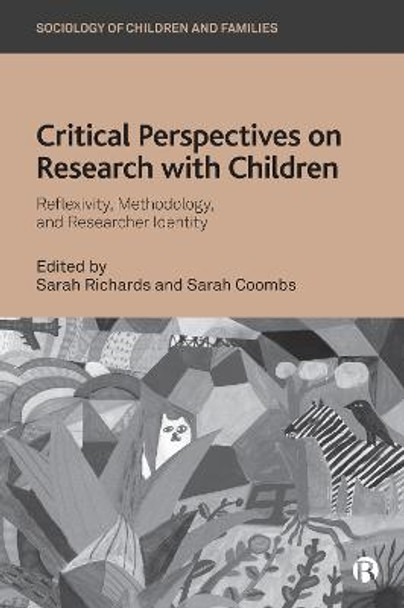 Critical Perspectives on Research with Children: Reflexivity, Methodology, and Researcher Identity by Sarah Richards