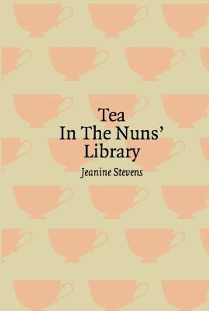 Tea in the Nuns' Library by Jeanine Stevens