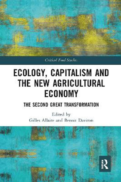 Ecology, Capitalism and the New Agricultural Economy: The Second Great Transformation by Gilles Allaire