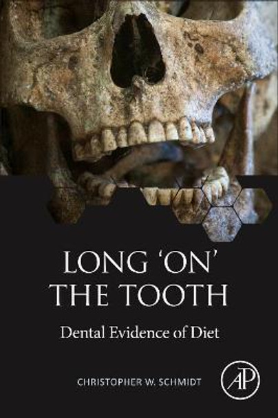 Long 'on' the Tooth: Dental Evidence of Diet by Christopher W. Schmidt