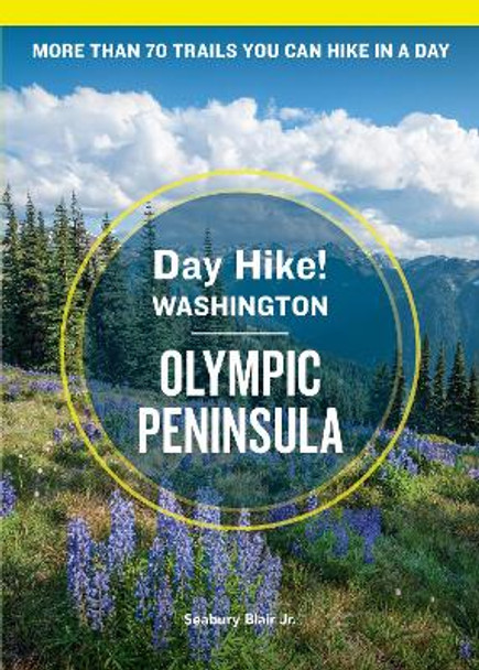 Day Hike Washington: Olympic Peninsula, 5th Edition: More than 70 Trails You Can Hike in a Day by Seabury Blair