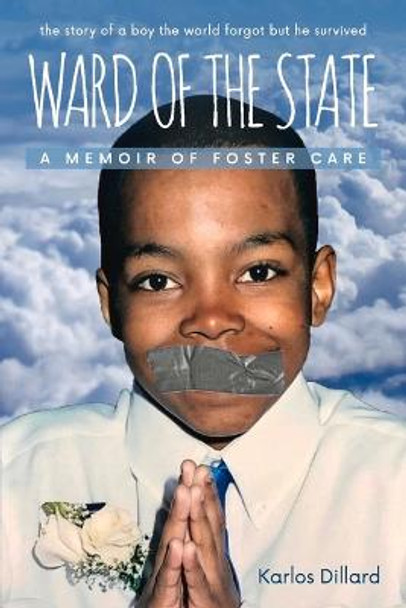 Ward of the State: A Memoir Of Foster Care by Karlos Dillard