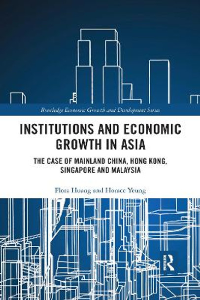 Institutions and Economic Growth in Asia: The Case of Mainland China, Hong Kong, Singapore and Malaysia by Flora Huang