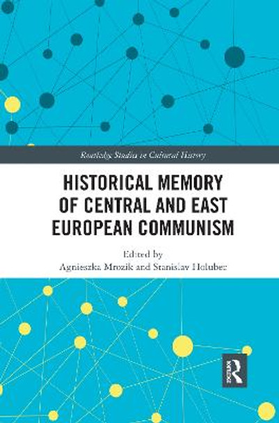 Historical Memory of Central and East European Communism by Agnieszka Mrozik