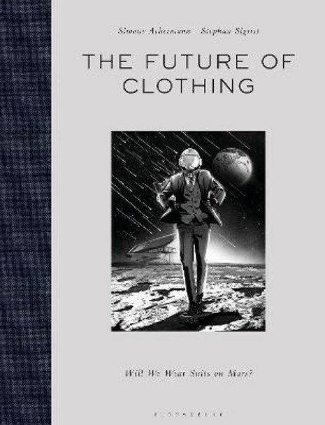 The Future of Clothing: Will We Wear Suits on Mars? by Simone Achermann