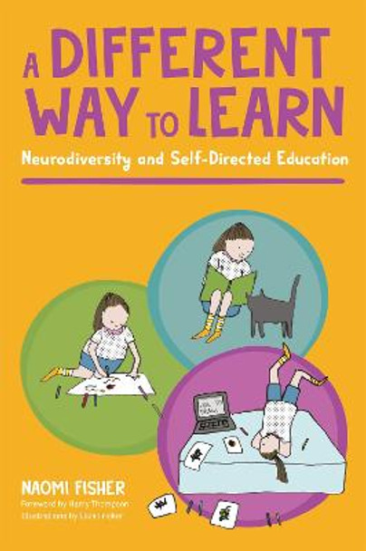 A Different Way to Learn: Neurodiversity and Self-Directed Education by Naomi Fisher