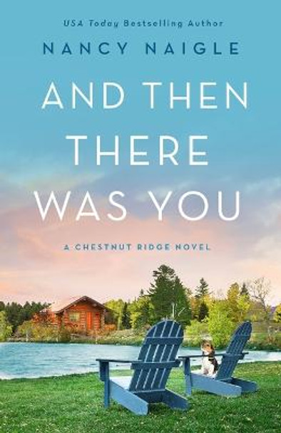 And Then There Was You: A Chestnut Ridge Novel by Nancy Naigle