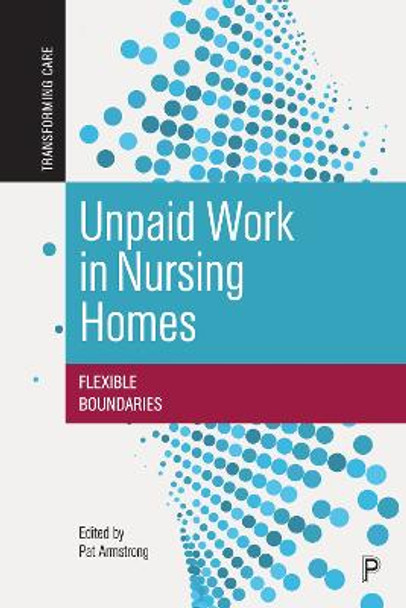 Unpaid Work in Nursing Homes: Flexible Boundaries by Hugh Armstrong