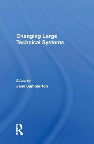 Changing Large Technical Systems by Jane Summerton