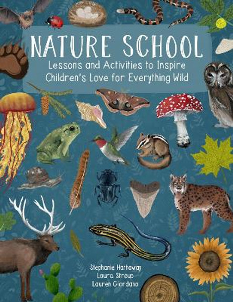 Nature School: Lessons and Activities to Inspire Children's Love for Everything Wild by Lauren Giordano