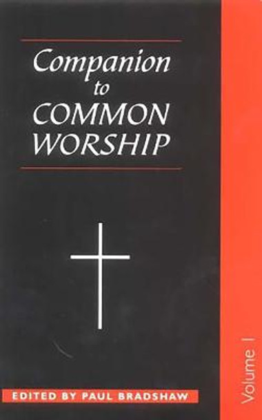 A Companion to Common Worship by Paul F. Bradshaw