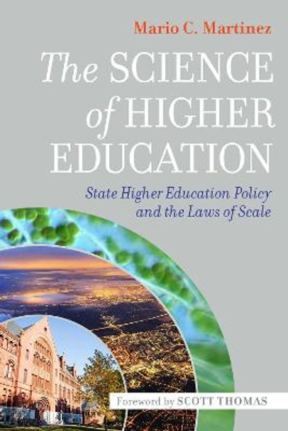 The Science of Higher Education: State Higher Education Policy and the Laws of Scale by Martinez, Mario C.
