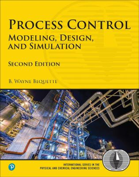 Process Control: Modeling, Design, and Simulation by B. Bequette