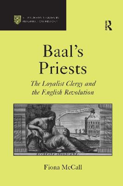 Baal's Priests: The Loyalist Clergy and the English Revolution by Fiona McCall
