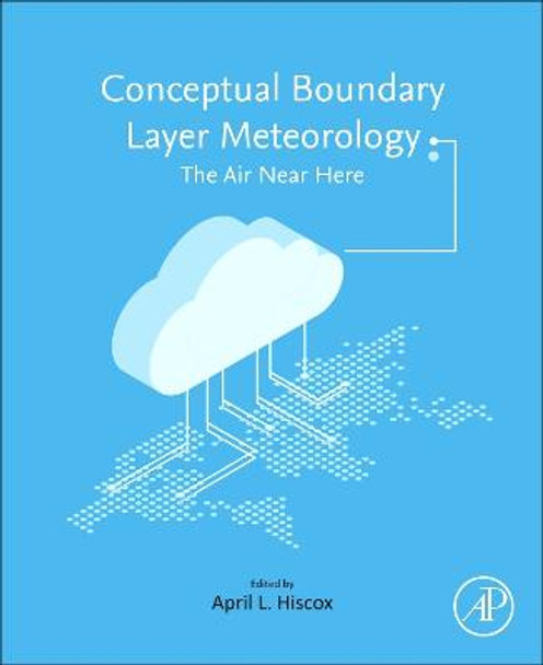 Conceptual Boundary Layer Meteorology: The Air Near Here by April L. Hiscox