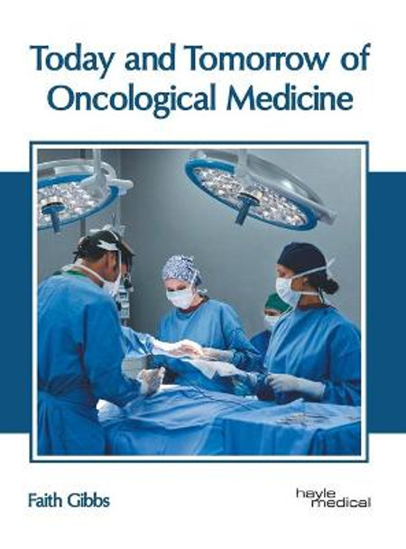 Today and Tomorrow of Oncological Medicine by Faith Gibbs