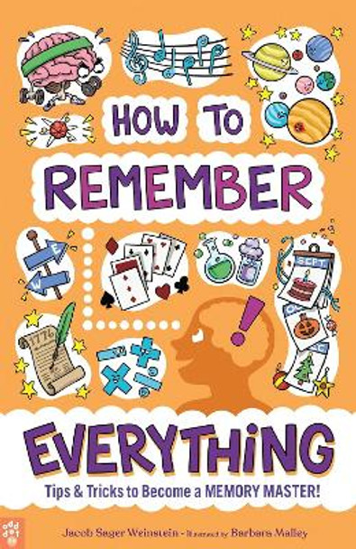 How to Remember Everything: Tips & Tricks to Become a Memory Master! by Jacob Sager Weinstein