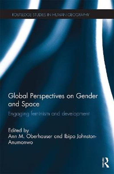 Global Perspectives on Gender and Space: Engaging Feminism and Development by Ibipo Johnston-Anumonwo