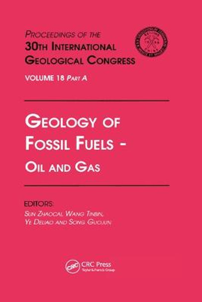 Geology of Fossil Fuels - Oil and Gas: Proceedings of the 30th International Geological Congress, Volume 18 Part A by Sun Zhaocai