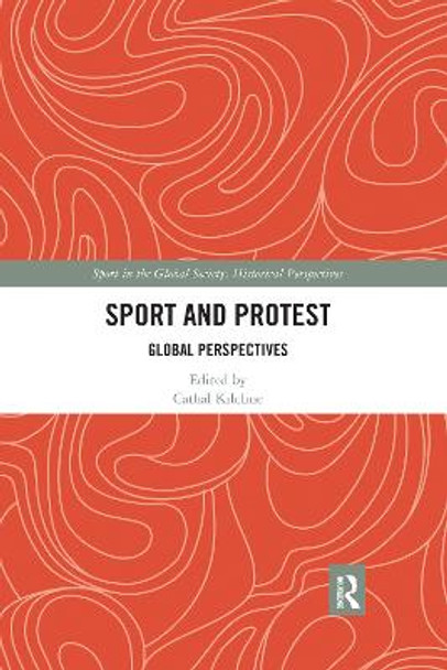 Sport and Protest: Global Perspectives by Cathal Kilcline