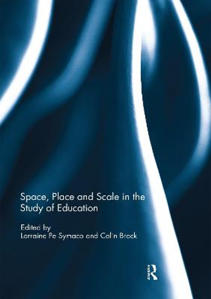 Space, Place and Scale in the Study of Education by Lorraine Symaco