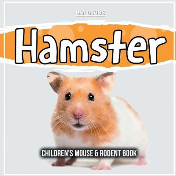 Hamster: Children's Mouse & Rodent Book by Bold Kids