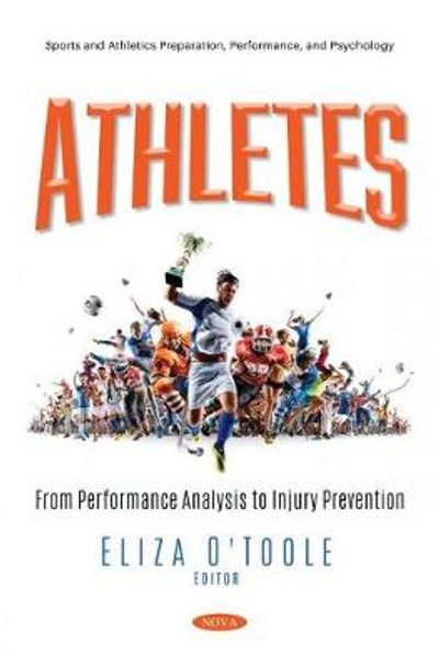 Athletes: From Performance Analysis to Injury Prevention by Eliza O'Toole