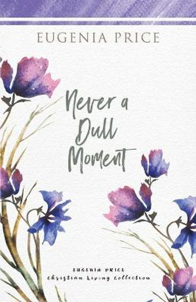 Never A Dull Moment by Eugenia Price