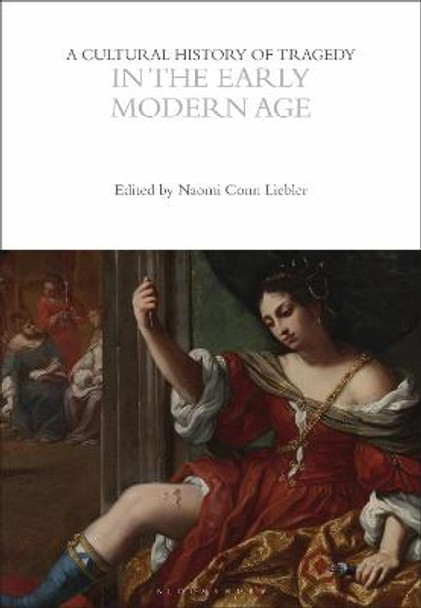 A Cultural History of Tragedy in the Early Modern Age by Professor Naomi Conn Liebler