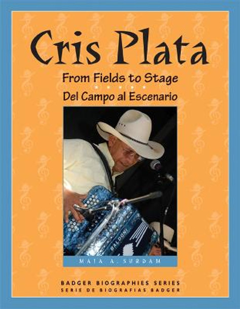 Cris Plata: From Fields to Stage/del Campo Al Escenario by Maia Surdam