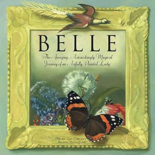 Belle: The Amazing, Astonishing Magical Journey of an Artfully Painted Lady by Phyllis Saroff