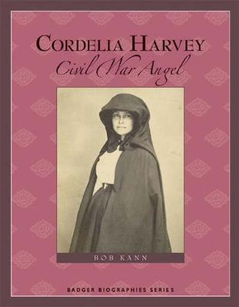 Cordelia Harvey: Civil War Angel by Bob Kann