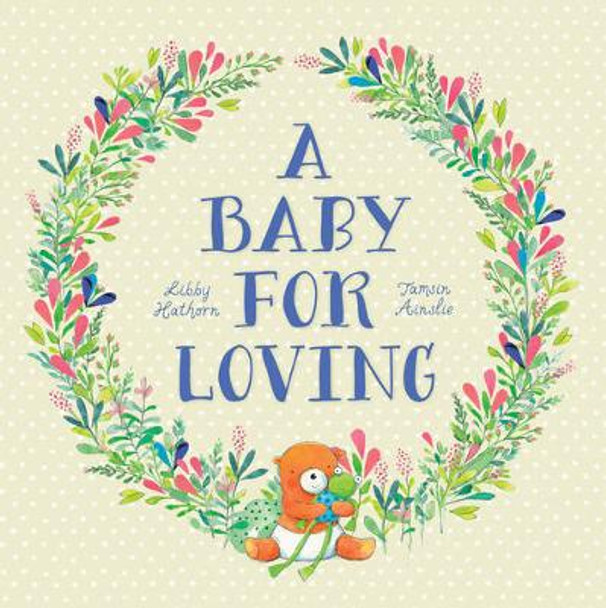 A Baby For Loving: Little Hare Books by Libby Hathorn