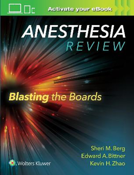 Anesthesia Review: Blasting the Boards by Sheri M. Berg