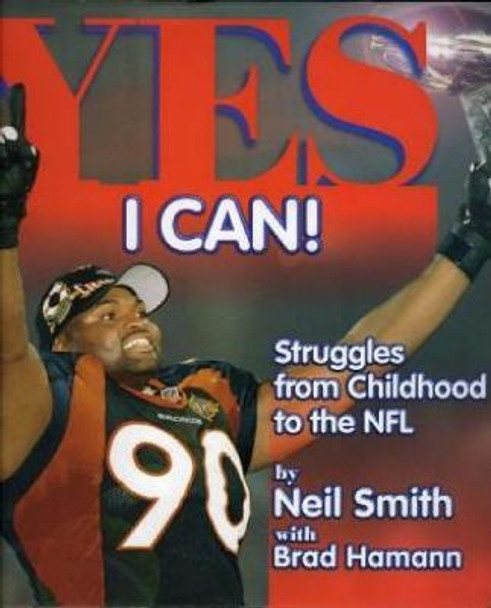 Yes I Can!: Struggles from Childhood to the NFL by Neil Smith