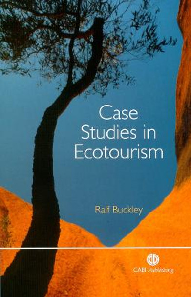 Case Studies in Ecotourism by Ralf Buckley