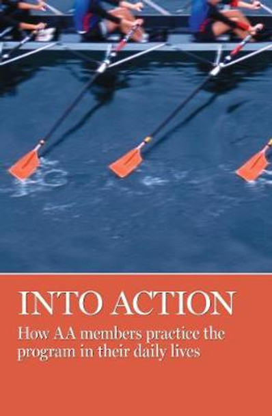 Into Action: How AA Members Practice the Program in Their Daily Lives by AA Grapevine