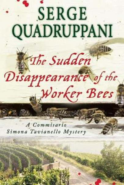 The Sudden Disappearance of the Worker Bees: A Commissario Simona Tavianello Mystery by Serge Quadruppani