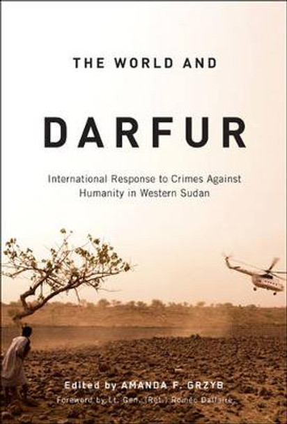 The World and Darfur: International Response to Crimes Against Humanity in Western Sudan, Second Edition: Volume 5 by Amanda F. Grzyb