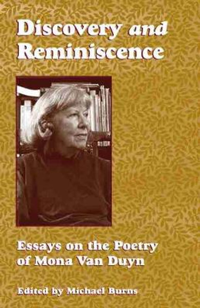 Discovery & Reminiscence: Essays on the Poetry of Mona Van Duyn by Michael Burns