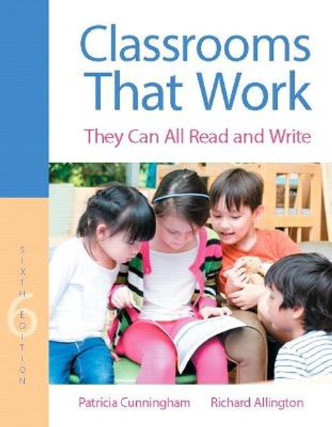 Classrooms That Work: They Can All Read and Write by Patricia Cunningham